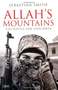 cover of the book Allah’s Mountains: The Battle for Chechnya, New Edition