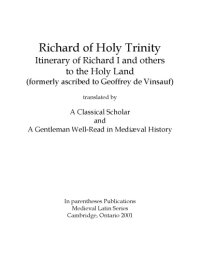 cover of the book Itinerary of Richard I and others to the Holy Land (formerly ascribed to Geoffrey de Vinsauf), translated by A Classical Scholar and A Gentleman Well-Read in Mediæval History