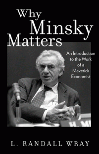 cover of the book Why Minsky Matters: An Introduction to the Work of a Maverick Economist