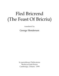 cover of the book Fled Bricrend (The feast of Bricriu), translated by George Henderson