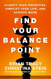 cover of the book Find Your Balance Point: Clarify Your Priorities, Simplify Your Life, and Achieve More