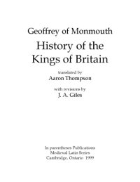 cover of the book History of the Kings of Britain, translated by Aaron Thompson, with revisions by J. A. Giles