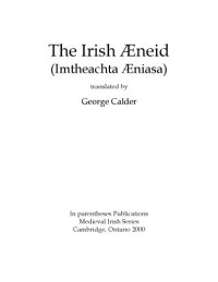 cover of the book The Irish Æneid (Imtheachta Æniasa), translated by George Calder