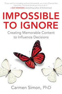 cover of the book Impossible to Ignore: Creating Memorable Content to Influence Decisions