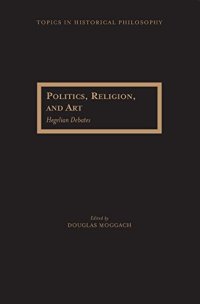 cover of the book Politics, Religion, and Art: Hegelian Debates