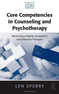 cover of the book Core Competencies in Counseling and Psychotherapy: Becoming a Highly Competent and Effective Therapist