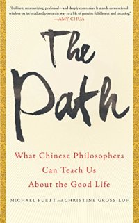 cover of the book The Path: What Chinese Philosophers Can Teach Us About the Good Life