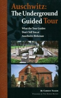 cover of the book Auschwitz: The Underground Guided Tour - What the Tour Guides Don’t Tell You at Auschwitz-Birkenau