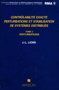 cover of the book Contrôlabilité exacte, perturbations et stabilisation de systèmes distribués. Tome 2, Perturbations.