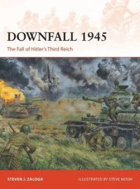 cover of the book Downfall 1945: The Fall of Hitler’s Third Reich