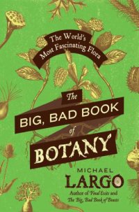 cover of the book The Big, Bad Book of Botany  The World's Most Fascinating Flora