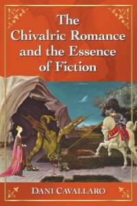 cover of the book The Chivalric Romance and the Essence of Fiction