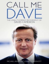 cover of the book Call Me Dave: The Unauthorised Biography of David Cameron