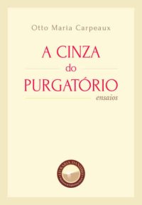 cover of the book A Cinza do Purgatório (com notas) - Ensaios