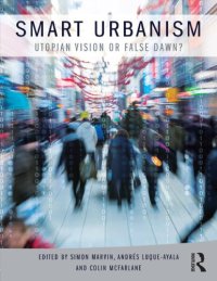 cover of the book Smart Urbanism: Utopian Vision or False Dawn?