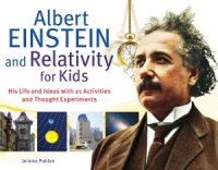 cover of the book Albert Einstein and Relativity for Kids  His Life and Ideas with 21 Activities and Thought Experiments (For Kids series)