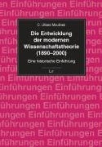 cover of the book Die Entwicklung der modernen Wissenschaftstheorie (1890-2000): Eine historische Einführung