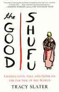 cover of the book The good shufu : finding love, self, and home on the far side of the world