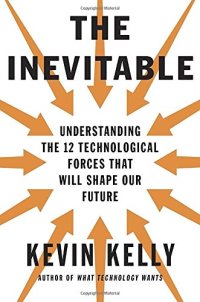 cover of the book The Inevitable: Understanding the 12 Technological Forces That Will Shape Our Future