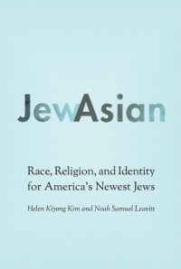 cover of the book JewAsian: Race, Religion, and Identity for America’s Newest Jews