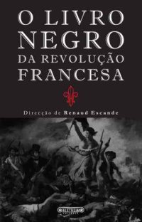 cover of the book O Livro Negro da Revolução Francesa