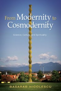 cover of the book From Modernity to Cosmodernity: Science, Culture, and Spirituality