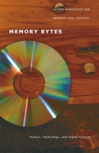 cover of the book Memory Bytes: History, Technology, and Digital Culture