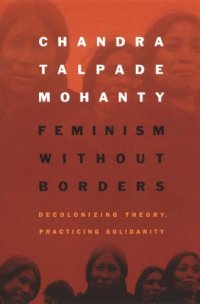 cover of the book Feminism without Borders: Decolonizing Theory, Practicing Solidarity