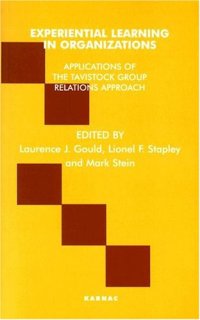 cover of the book Experiential Learning in Organizations: Applications of the Tavistock Group Relations Training Approach