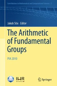 cover of the book The Arithmetic of Fundamental Groups: PIA 2010