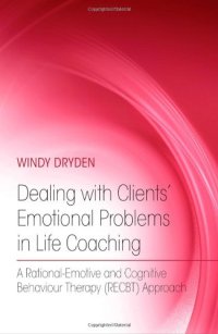 cover of the book Dealing with Clients’ Emotional Problems in Life Coaching: A Rational-Emotive and Cognitive Behaviour Therapy RECBT) Approach