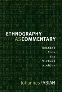 cover of the book Ethnography as Commentary: Writing from the Virtual Archive