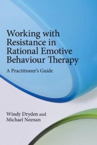 cover of the book Working with Resistance in Rational Emotive Behaviour Therapy: A Practitioner’s Guide