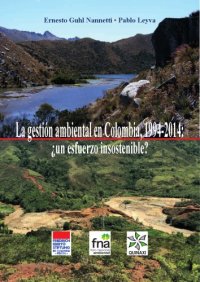 cover of the book La gestión ambiental en Colombia, 1994 a 2014: ¿Un esfuerzo insostenible?