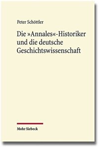 cover of the book Die ’Annales’-Historiker und die deutsche Geschichtswissenschaft