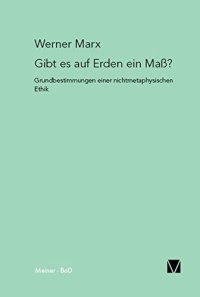 cover of the book Gibt es auf Erden ein Mass?: Grundbestimmungen einer nichtmetaphysischen Ethik