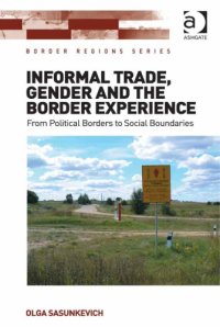 cover of the book Informal Trade, Gender and the Border Experience: From Political Borders to Social Boundaries