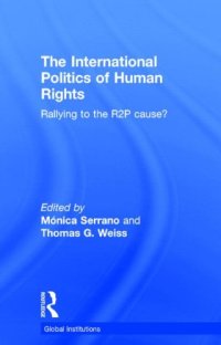 cover of the book The International Politics of Human Rights: Rallying to the R2P Cause?