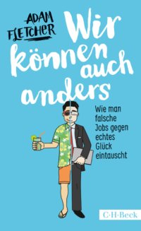 cover of the book Wir können auch anders : wie man falsche Jobs gegen echtes Glück eintauscht