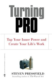 cover of the book Turning Pro: Tap Your Inner Power and Create Your Life’s Work