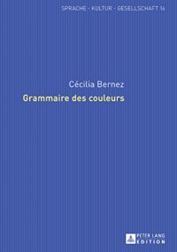 cover of the book Grammaire des couleurs (Sprache - Kultur - Gesellschaft) (French Edition)