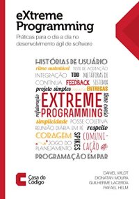 cover of the book eXtreme Programming: Práticas para o dia a  dia no desenvolvimento ágil de software (Portuguese Edition)