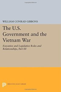 cover of the book The U.S. Government and the Vietnam War: Executive and Legislative Roles and Relationships, Part III: 1965-1966