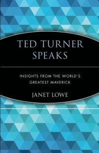 cover of the book Ted Turner Speaks: Insights from the World’s Greatest Maverick