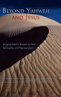 cover of the book Beyond Yahweh and Jesus: Bringing Death’s Wisdom to Faith, Spirituality, and Psychoanalysis