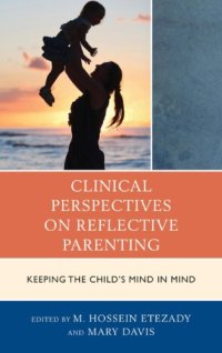 cover of the book Clinical Perspectives on Reflective Parenting: Keeping the Child’s Mind in Mind