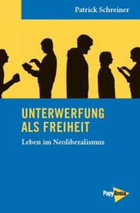 cover of the book Unterwerfung als Freiheit Leben im Neoliberalismus