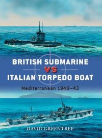 cover of the book British Submarine vs Italian Torpedo Boat: Mediterranean 1940-43