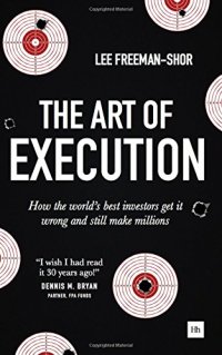 cover of the book The Art of Execution: How the world’s best investors get it wrong and still make millions