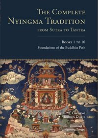 cover of the book The Complete Nyingma Tradition from Sutra to Tantra, Books 1 to 10: Foundations of the Buddhist Path